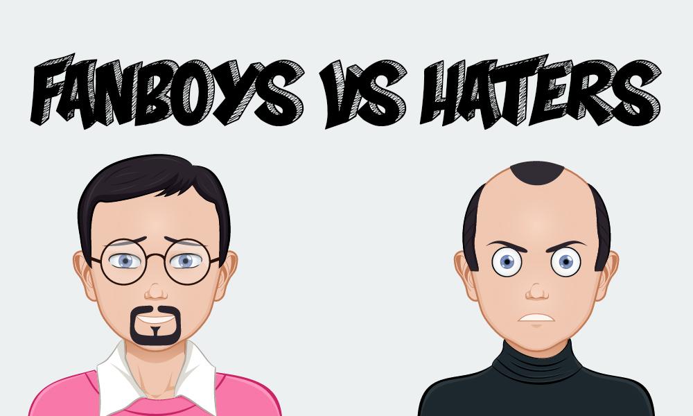 fanboys vs haters