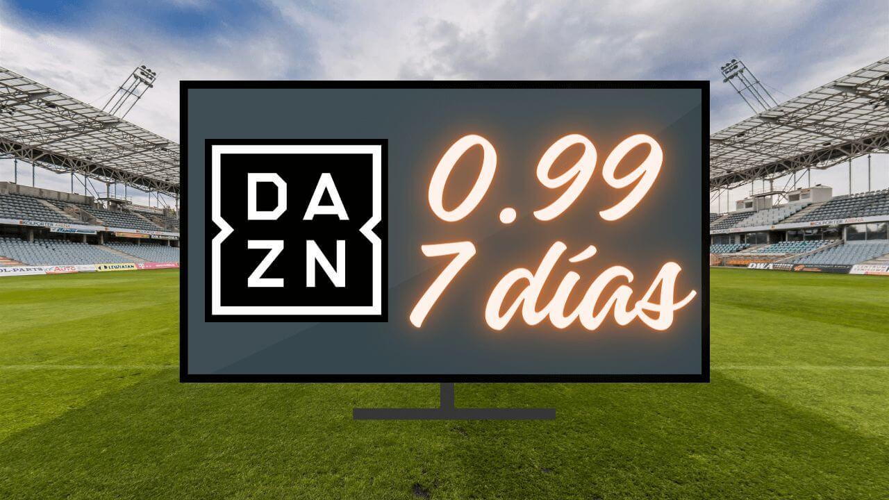 Promoción de DAZN de 7 días por 0,99 euros en uno de sus planes